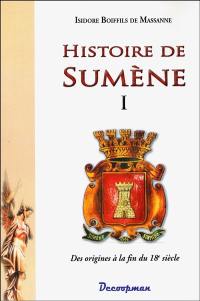 Histoire de Sumène. Vol. 1. Des origines à la fin du 18e siècle