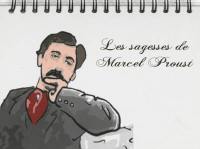 Les sagesses de Marcel Proust : réflexions extraites de A la recherche du temps perdu