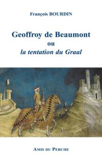 Geoffroy de Beaumont ou La tentation du Graal