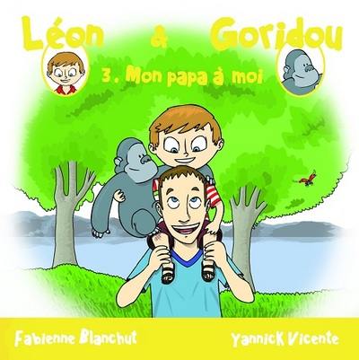 Léon & Goridou. Vol. 3. Mon papa à moi