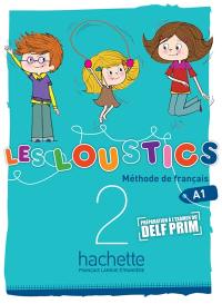 Les loustics 2, livre de l'élève : méthode de français, A1 : préparation à l'examen de Delf prim