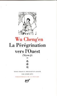 La pérégrination vers l'Ouest. Vol. 2. Livres XI-XX. Xiyou ji. Vol. 2. Livres XI-XX