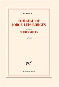 Tombeau de Jorge Luis Borges. Autres stèles : poèmes