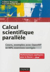 Calcul scientifique parallèle : cours, exemples avec OpenMP et MPI, exercices corrigés