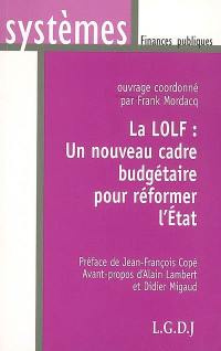 La LOLF : un nouveau cadre budgétaire pour réformer l'Etat