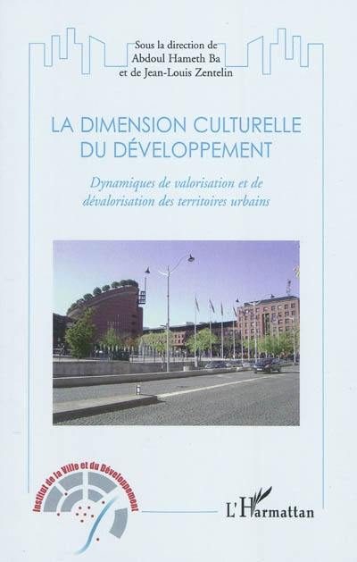 La dimension culturelle du développement : dynamiques de valorisation et de dévalorisation des territoires urbains
