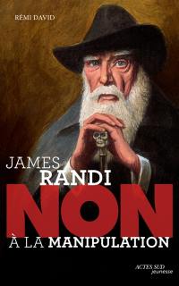 James Randi : non à la manipulation