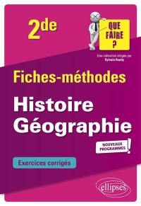 Histoire géographie, 2de : fiches-méthodes, exercices corrigés : nouveaux programmes