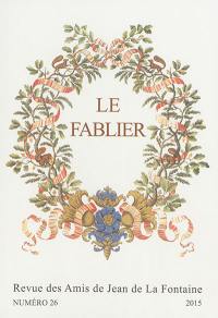 Fablier (Le) : revue des Amis de Jean de La Fontaine, n° 26. Itinérance de la fable : transmissions, transferts et transactions
