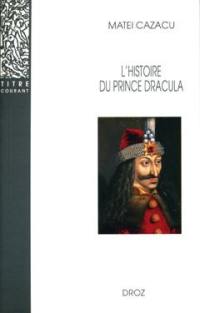 L'histoire du prince Dracula en Europe centrale et orientale (XVe siècle) : présentation, édition critique, traduction et commentaire