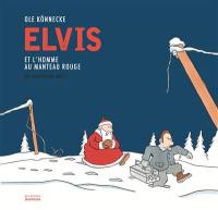 Elvis et l'homme au manteau rouge : un conte de Noël