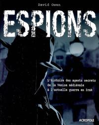 Espions : l'histoire des agents secrets de la Venise médiévale à l'actuelle guerre en Irak