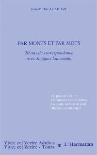 Par monts et par mots : 20 ans de correspondance avec Jacques Lanzmann