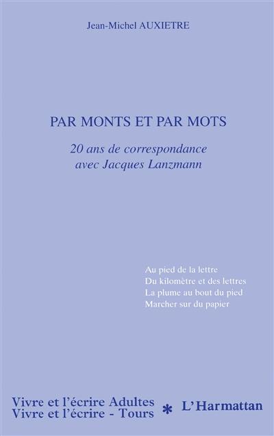 Par monts et par mots : 20 ans de correspondance avec Jacques Lanzmann