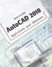 AutoCAD 2010 : applications pour débutants