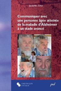 Communiquer avec une personne atteinte de la maladie d'Alzheimer à  un stade avancé