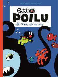 Petit Poilu. Vol. 1. La sirène gourmande