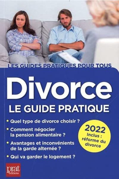 Divorce : le guide pratique : 2022