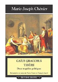 Caïus Gracchus. Tibère : deux tragédies politiques