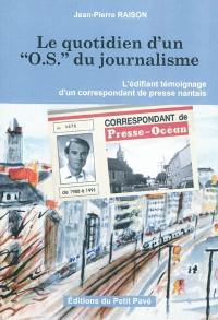 Le quotidien d'un "O.S." du journalisme : l'édifiant témoignage d'un correspondant de presse nantais