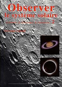 Lunettes et télescopes d'initiation. Vol. 2. Observer le système solaire