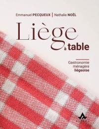 Liège à table : gastronomie ménagère liégeoise