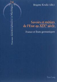 Savoirs et métiers de l'Etat au XIXe siècle : France et Etats germaniques