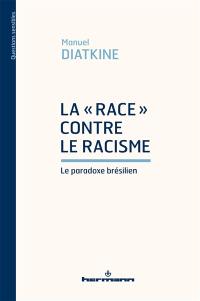 La race contre le racisme : le paradoxe brésilien