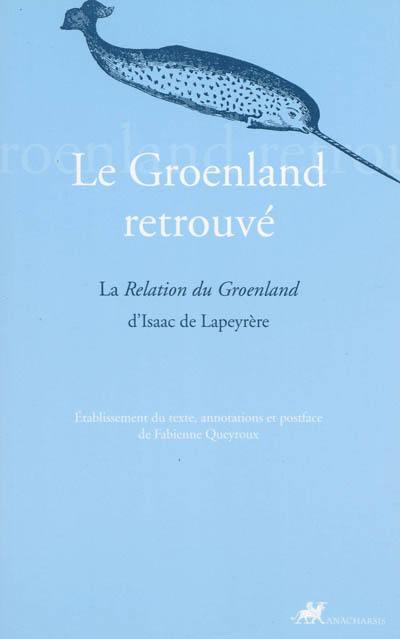 Le Groenland retrouvé : la Relation du Groenland d'Isaac Lapeyrère