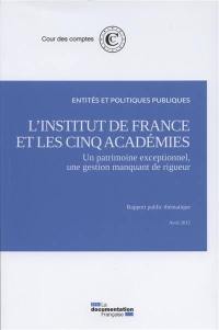 L'Institut de France et les cinq académies : un patrimoine exceptionnel, une gestion manquant de rigueur : rapport public thématique, avril 2015