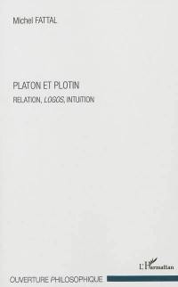 Platon et Plotin : relation, logos, intuition