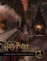 La collection Harry Potter au cinéma. Vol. 2. Le chemin de traverse, le Poudlard express et le ministère
