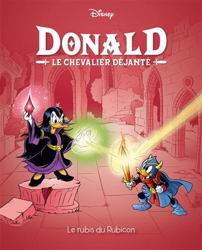 Donald : le chevalier déjanté. Vol. 6. Le rubis du Rubicon