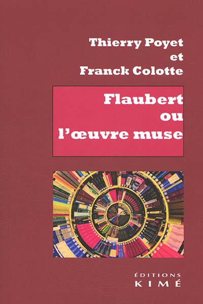 Flaubert ou L'oeuvre muse