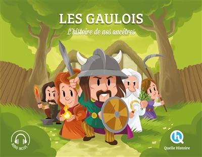Les Gaulois : l'histoire de nos ancêtres