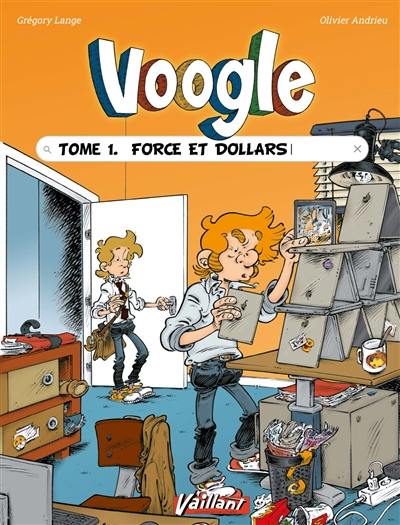 Voogle. Vol. 1. Force et dollars
