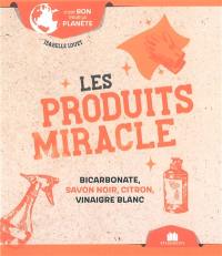 Les produits miracle : bicarbonate, savon noir, citron, vinaigre blanc
