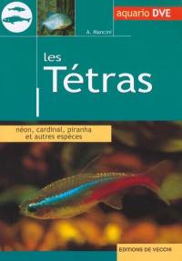 Les tétras : néon, cardinal, piranha et autres espèces