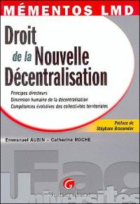 Droit de la nouvelle décentralisation : principes directeurs, dimension humaine de la décentralisation, compétences évolutives des collectivités territoriales