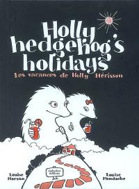 Holly Hedgehog's holidays. Les vacances de Holly Hérisson