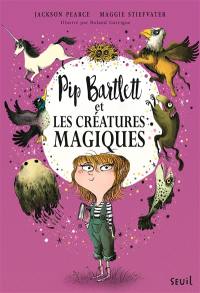 Pip Bartlett. Vol. 1. Pip Bartlett et les créatures magiques