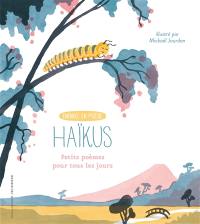 Haïkus : petits poèmes pour tous les jours