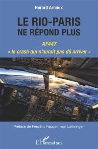 Le Rio-Paris ne répond plus : AF447, le crash qui n'aurait pas dû arriver