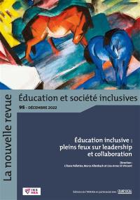 La nouvelle revue Education et société inclusives, n° 95. Education inclusive : pleins feux sur leadership et collaboration