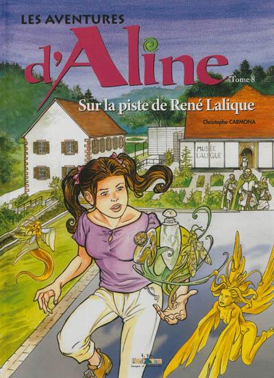Les aventures d'Aline. Vol. 8. Sur la piste de René Lalique