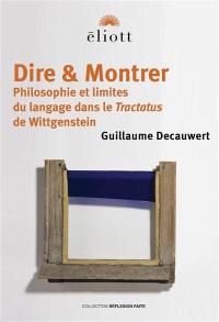 Dire & montrer : philosophie et limites du langage dans le Tractatus de Wittgenstein