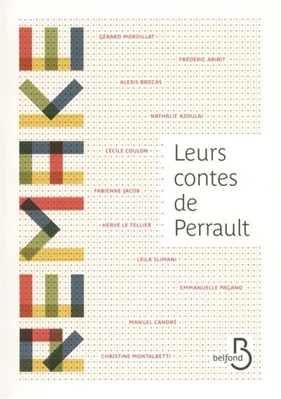 Leurs contes de Perrault : 11 écrivains réinterprètent Perrault
