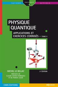 Physique quantique. Vol. 2. Applications et exercices corrigés