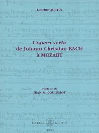 L'opera seria de Johann Christian Bach à Mozart