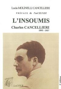 L'insoumis : Charles Cancellieri, 1895-1957
